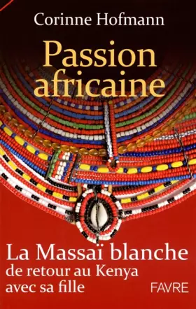 Couverture du produit · Passion africaine : La Massaï blanche de retour au Kenya avec sa fille