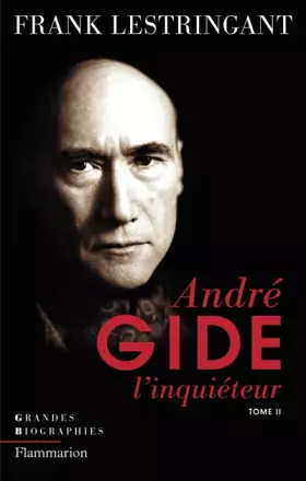 Couverture du produit · Andre Gide l'inquiéteur : Tome 2, Le sel de la terre ou l'inquiétude assumée 1919-1951