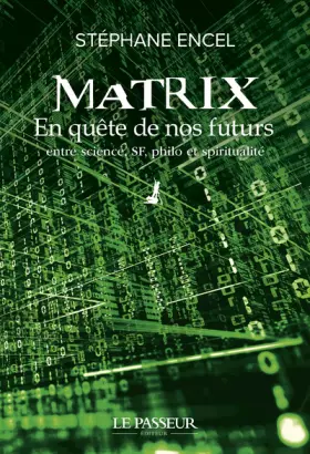 Couverture du produit · Matrix - En quête de nos futurs - En quête de nos futurs entre science, SF, philo et spiritualité