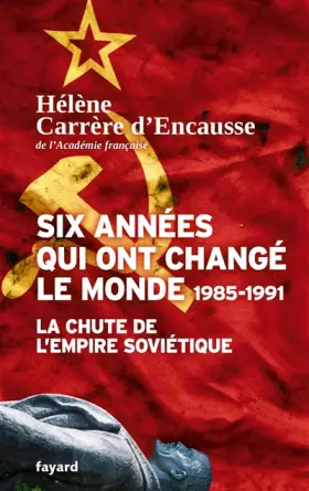 Couverture du produit · Six années qui ont changé le monde 1985-1991: La chute de l'Empire soviétique