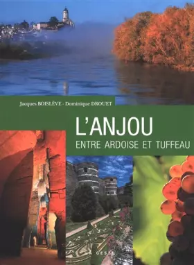 Couverture du produit · L'Anjou entre ardoise et tuffeau (Nouvelle Édition)