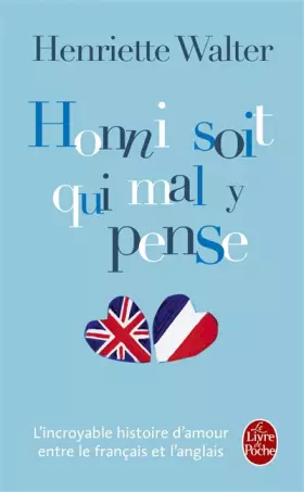 Couverture du produit · Honni Soit Qui Mal y Pense, L'incroyable Histoire D'amour Entre Le Francais et L'anglais