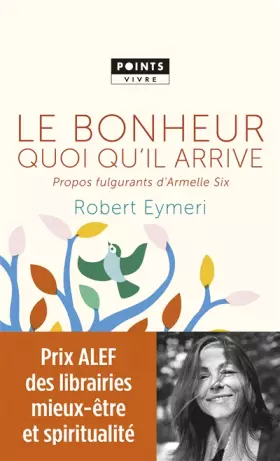 Couverture du produit · Le Bonheur quoi qu'il arrive - Propos fulgurants d'Armelle Six