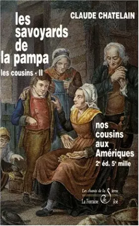 Couverture du produit · Les Cousins, Tome 2 : Les savoyards de la pampa : Nos cousins aux Amériques, 2ème édition