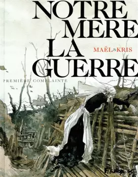Couverture du produit · Notre mère la guerre, tome 1 : Première complainte