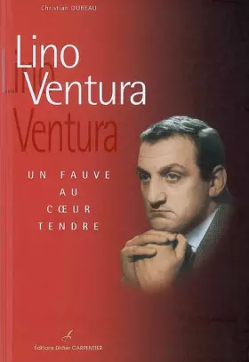 Couverture du produit · Lino Ventura : Un fauve au coeur tendre