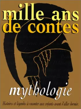 Couverture du produit · Mille ans de contes : Mythologie - Histoires à raconter aux enfants avant d'aller dormir