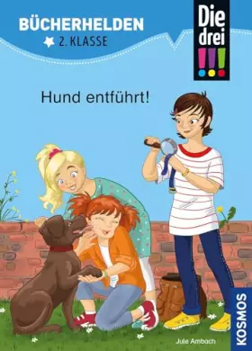 Couverture du produit · Die drei !!!, Bücherhelden 2. Klasse, Hund entführt!: Erstleser Kinder ab 7 Jahre