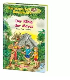 Couverture du produit · Das magische Baumhaus (Band 51) - Der König der Mayas: Kinderbuch über das antike Mexiko für Mädchen und Jungen ab 8 Jahre