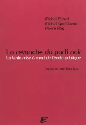 Couverture du produit · La revanche du parti noir : La lente mise à mort de l'Ecole publique