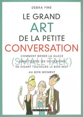 Couverture du produit · Le grand Art de la petite conversation (Small Talk) : Comment briser la glace dans toutes les occasions en disant toujours le b
