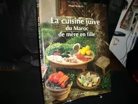 Couverture du produit · LA CUISINE JUIVE DU MAROC DE MERE EN FILLE