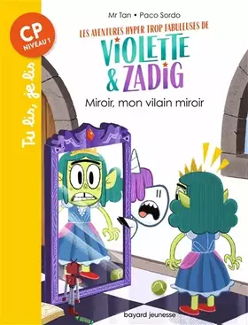 Couverture du produit · Les aventures hyper trop fabuleuses de Violette et Zadig, Tome 05: Miroir, mon vilain miroir
