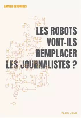 Couverture du produit · Les robots vont-ils remplacer les journalistes ?