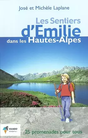 Couverture du produit · Les sentiers d'Emilie dans les Hautes-Alpes: 25 promenades très faciles