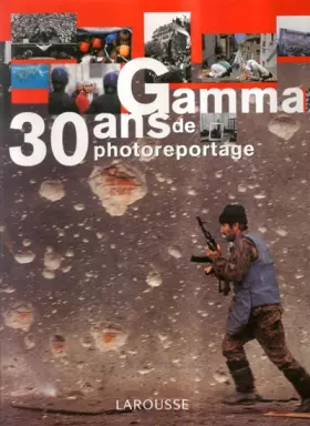 Couverture du produit · Gamma, 30 ans de photoreportage
