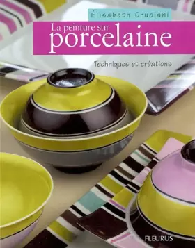 Couverture du produit · La Peinture sur porcelaine : techniques et créations