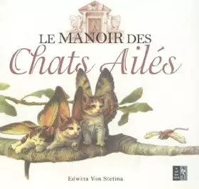Couverture du produit · Le Manoir des chats ailés : Observations sur une nouvelle espèce très étrange...