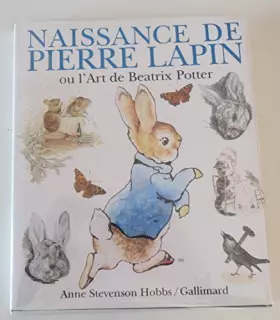 Couverture du produit · Naissance de Pierre Lapin ou L'art de Beatrix Potter peintures et dessins