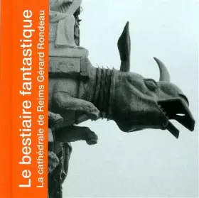 Couverture du produit · LE BESTIAIRE FANTASTIQUE: LA CATHEDRALE DE REIMS