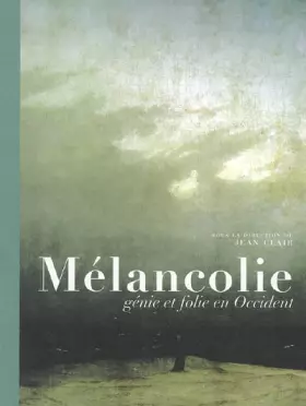 Couverture du produit · Mélancolie : Génie et folie en Occident