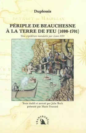 Couverture du produit · Périple de Beauchesne à la Terre de Feu (1698-1701). Une expédition mandatée par Louis XIV