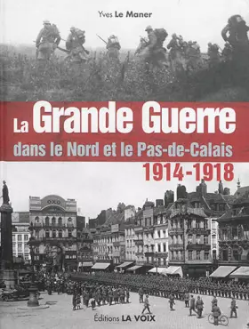 Couverture du produit · La Grande Guerre dans le Nord et le Pas-de-Calais (1914-1918)