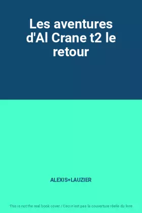 Couverture du produit · Les aventures d'Al Crane t2 le retour