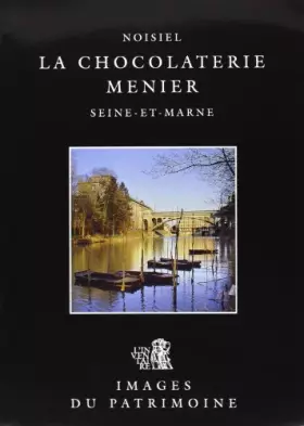 Couverture du produit · Noisiel : La chocolaterie menier