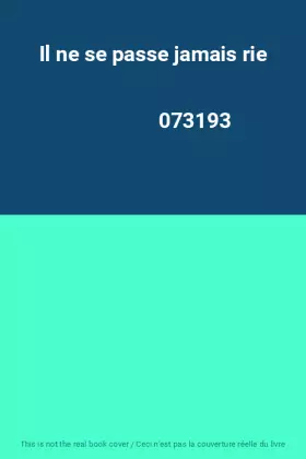 Couverture du produit · Il ne se passe jamais rie                                                                     073193