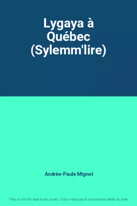 Couverture du produit · Lygaya à Québec (Sylemm'lire)