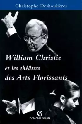 Couverture du produit · William Christie et les théâtres des Arts florissants, 1979-1999