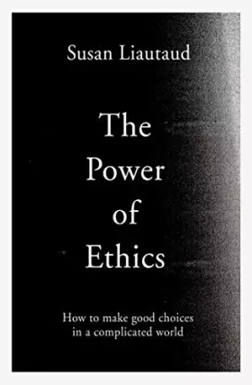 Couverture du produit · The Power of Ethics: How to Make Good Choices in a Complicated World