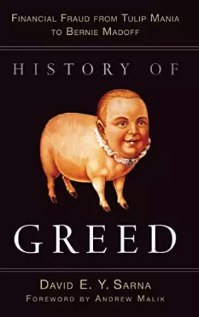Couverture du produit · History of Greed: Financial Fraud from Tulip Mania to Bernie Madoff