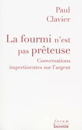 Couverture du produit · La fourmi n'est pas prêteuse. Conversations impertinentes sur l'argent