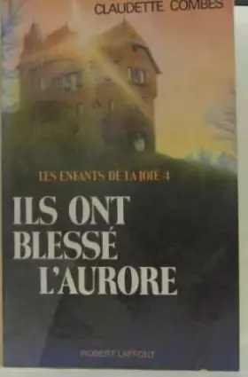 Couverture du produit · Ils ont blessé l'aurore