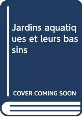 Couverture du produit · Jardins aquatiques et leurs bassins