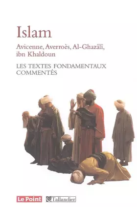 Couverture du produit · L'Islam: Avicenne, Averroès, Al-Ghazâlî, Ibn Khaldoun... Les textes fondamentaux commentés