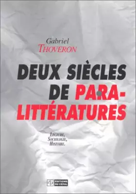 Couverture du produit · Deux siècles de paralittératures: Lecture, sociologie, histoire / partie 1