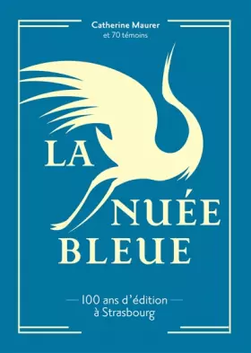 Couverture du produit · La Nuée Bleue: 100 ans d'édition à Strasbourg