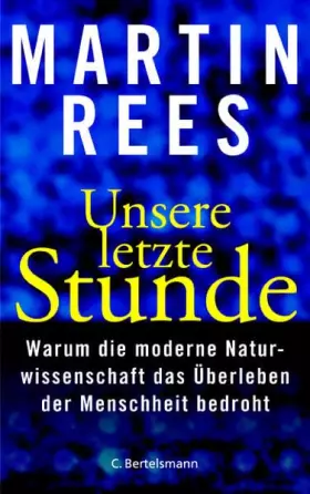 Couverture du produit · Unsere letzte Stunde: Warum die moderne Naturwissenschaft das Überleben der Menschheit bedroht