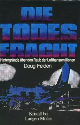 Couverture du produit · Die Todesfracht. Hintergründe über den Raub der Lufthansa- Millionen