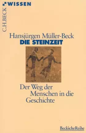 Couverture du produit · Die Steinzeit: Der Weg der Menschen in die Geschichte (Beck'sche Reihe)