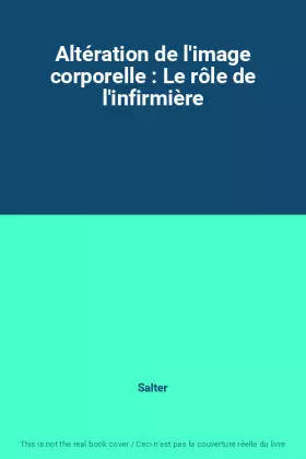 Couverture du produit · Altération de l'image corporelle : Le rôle de l'infirmière