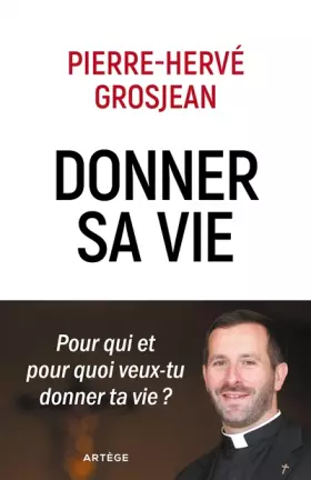 Couverture du produit · Donner sa vie: Pour qui et pour quoi veux-tu donner ta vie ?