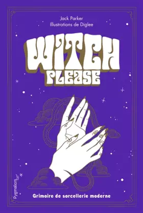 Couverture du produit · Witch, please: Grimoire de sorcellerie moderne
