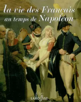 Couverture du produit · La vie des Français au temps de Napoléon