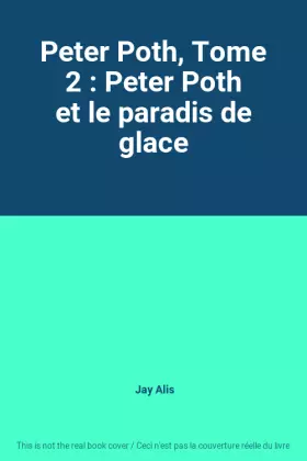 Couverture du produit · Peter Poth, Tome 2 : Peter Poth et le paradis de glace