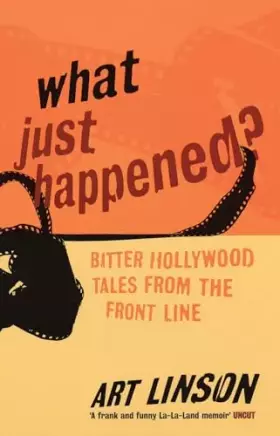 Couverture du produit · What Just Happened? : Bitter Hollywood Tales from the Front Line