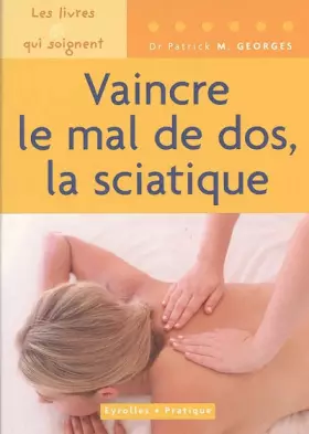 Couverture du produit · Vaincre le mal de dos, la sciatique